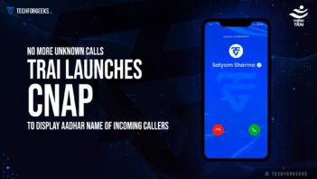 No More Unknown Calls: TRAI Launches CNAP to Display Aadhar Name of Incoming Callers 5 T4G cnap